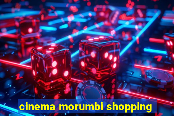cinema morumbi shopping